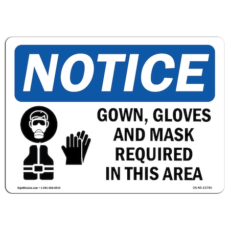OSHA Notice Sign, NOTICE Gown Gloves And Mask Required In This Room, 18in X 12in Decal
